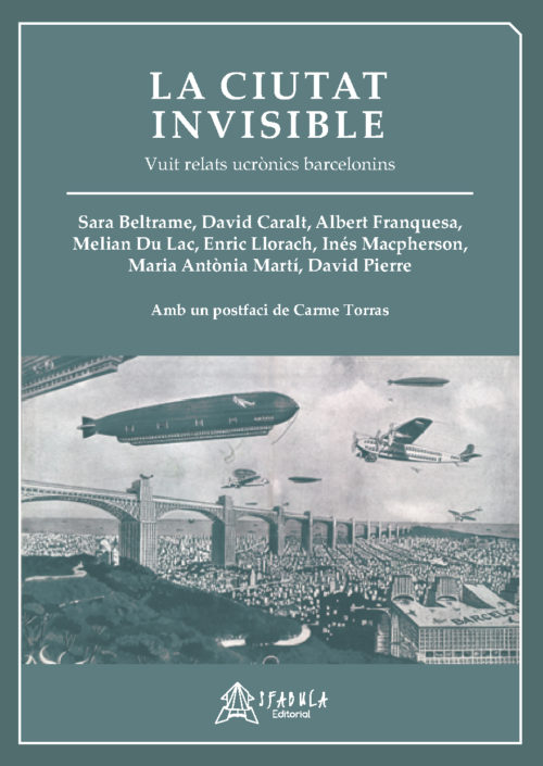 La ciutat invisible: Vuit relats ucrònics barcelonins