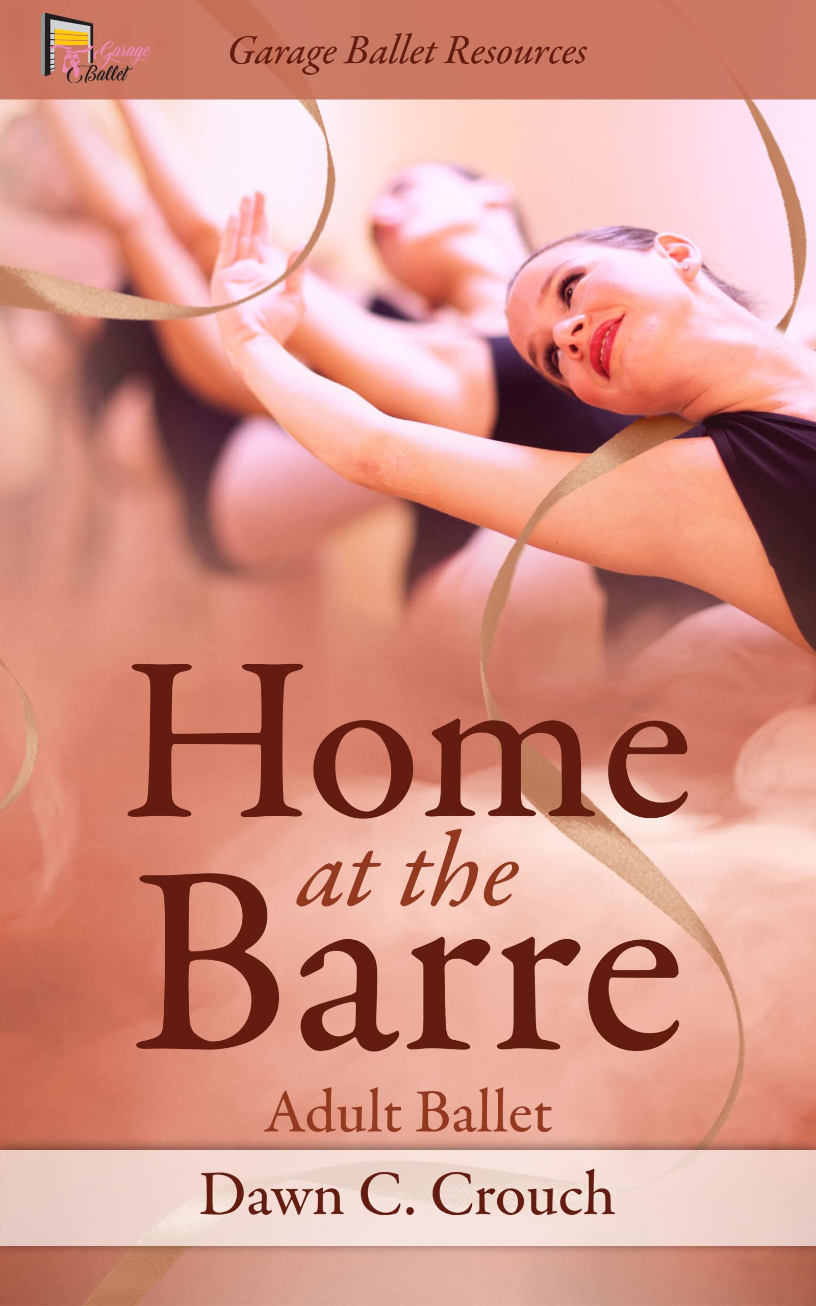 Home at the Barre : Adult Ballet (Garage Ballet Book 4)