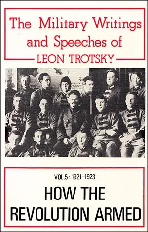 How the Revolution Armed: Military Writings and Speeches of Leon Trotsky: 1921-23: Marxism and Military Affairs