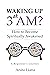 Waking Up at 3 A.M. ? by Anita Liana