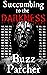 Succumbing to the Darkness
