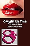 Caught by Tina: A Femdom Story