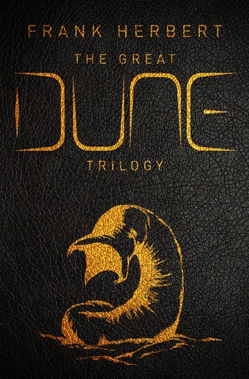 The Great Dune Trilogy: Dune, Dune Messiah and Children of Dune