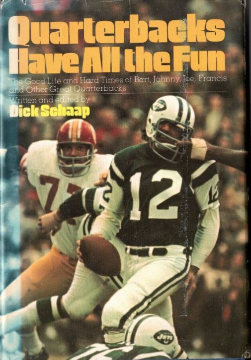 Quarterbacks Have All the Fun: The Good Life and Hard Times of Bart, Johnny, Joe, Francis, and Other Great Quarterbacks