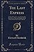 The Last Express (Classic Reprint): A Blind Detective and a Seeing Eye Dog Solve a Mystery Hidden in the Labyrinth of New York's Subway