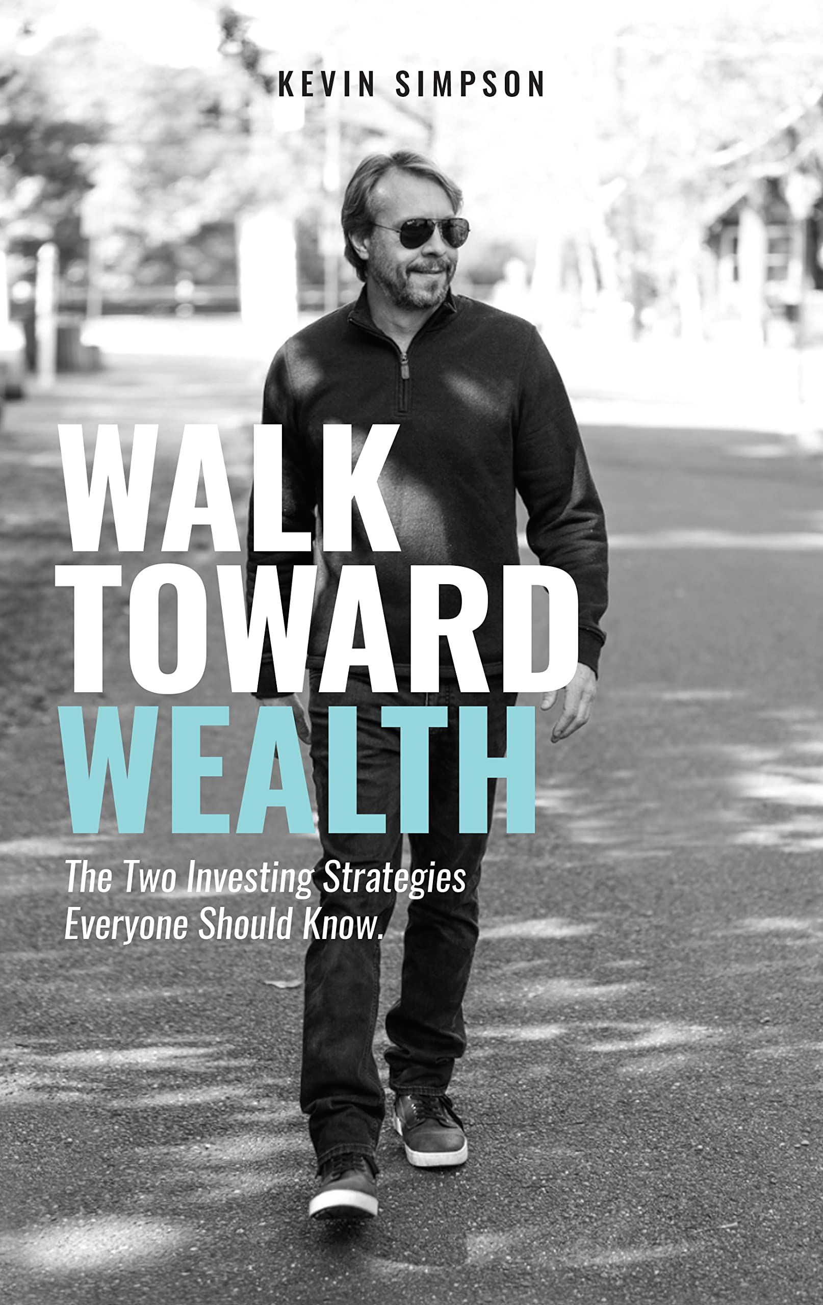 Walk Toward Wealth: The Two Investing Strategies Everyone Should Know (Kindle Edition)