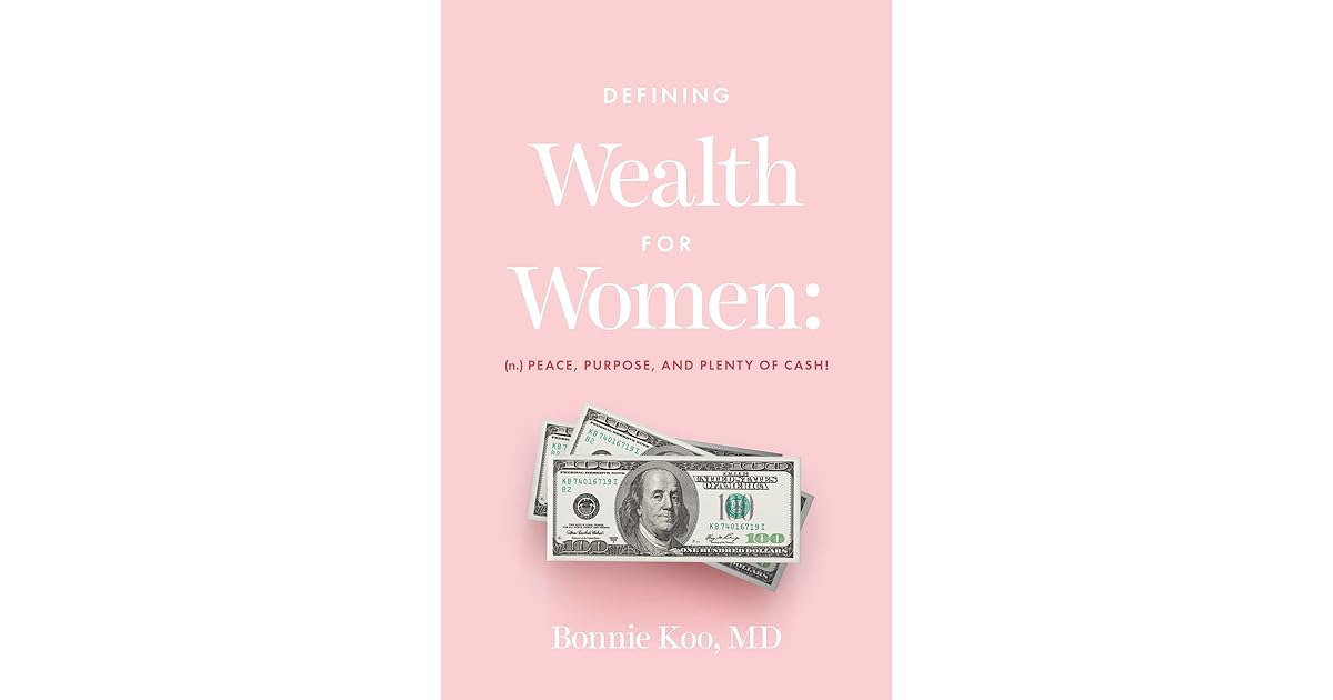 Defining Wealth for Women: (n.) Peace, Purpose, and Plenty of Cash!
