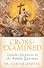 Cross-Examined: Catholic Responses to the World’s Questions (English, English and English Edition)