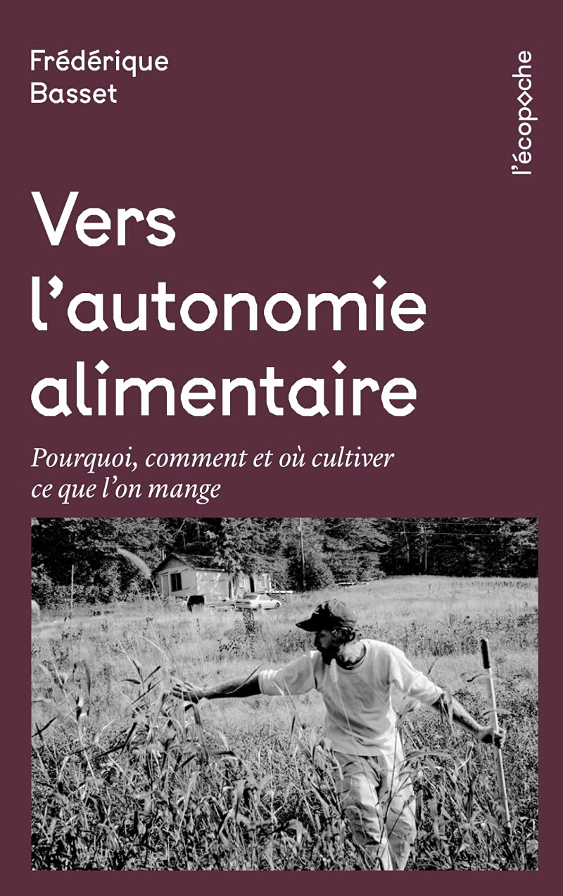 Vers l’autonomie alimentaire - Pourquoi, comment et où culti (Pocket Book)