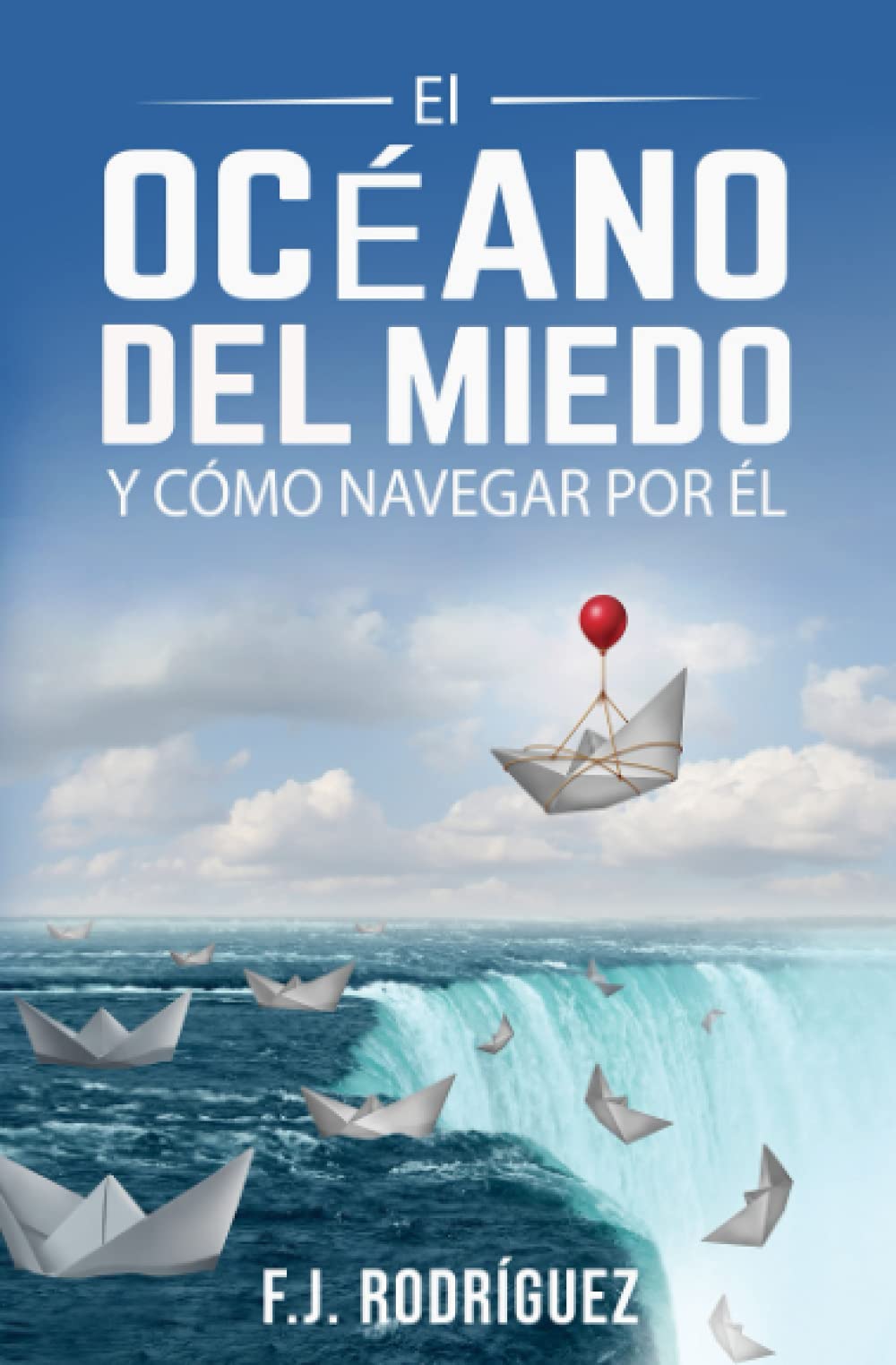 Portada de EL OCÉANO DEL MIEDO: Y CÓMO NAVEGAR POR ÉL, de Francisco Javier F. J. Rodríguez Rodríguez Pérez