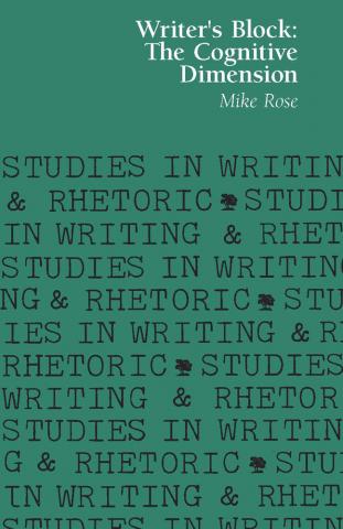 Writer's Block: The Cognitive Dimension (Studies in Writing and Rhetoric)