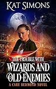 The Trouble with Wizards and Old Enemies