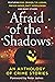 Afraid of the Shadows: An A...