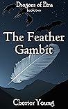 The Feather Gambit (Dragons of Etra, #2) The Feather Gambit (Dragons of Etra, #2)