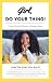 Girl, Do Your Thing! by Genetra Grayson White Girl, Do Your Thing! by Genetra Grayson White