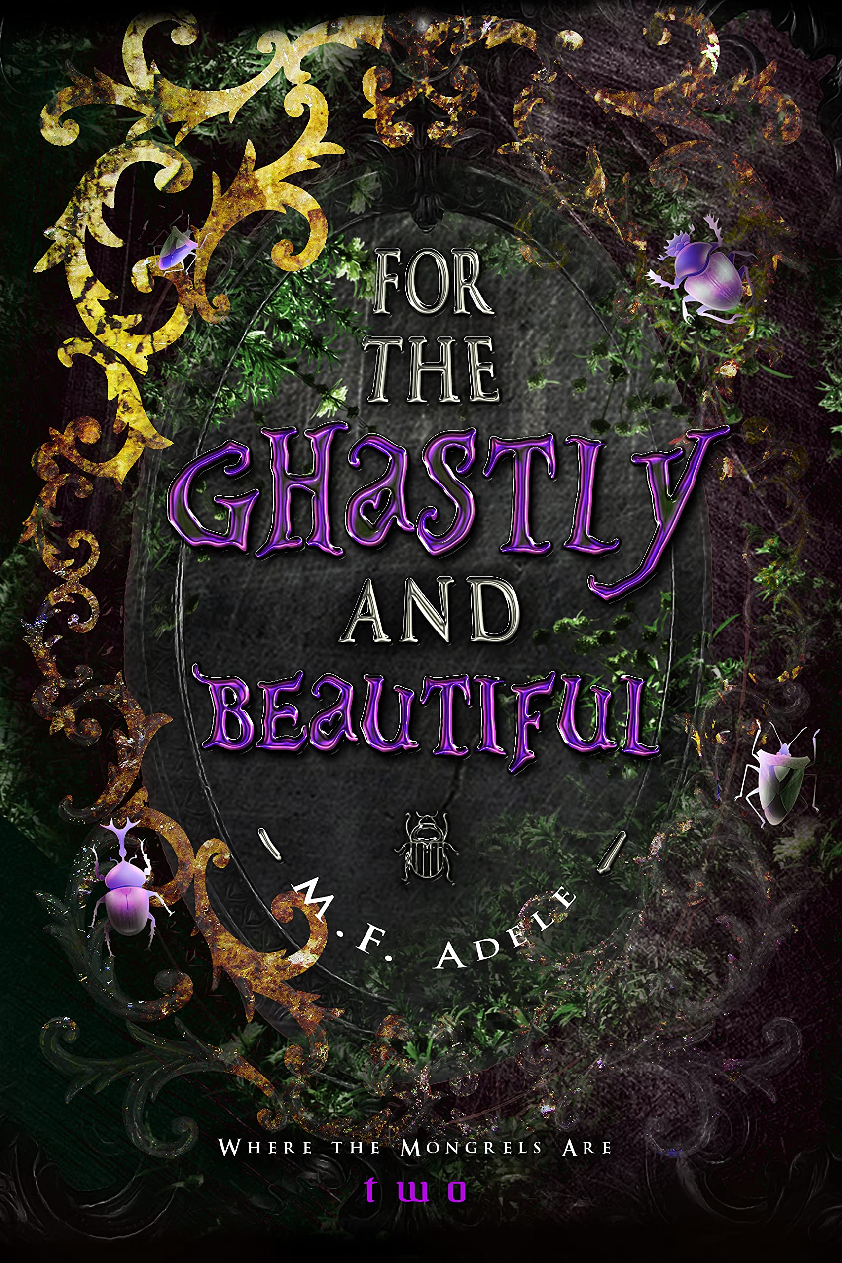 For the Ghastly and Beautiful (Where the Mongrels Are, #2)