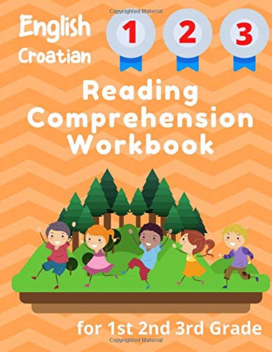 English Croatian Reading Comprehension Workbook for 1st 2nd 3rd Grade: Essential Test-Prep Exercises to Teach Your Kids (Paperback)