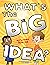 What's the Big Idea?