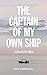 The Captain Of My Own Ship:...