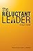 The Reluctant Leader by Craig S Galati