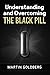 Understanding and Overcoming The Black Pill