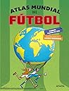 Atlas mundial del fútbol (Spanish Edition) Atlas mundial del fútbol (Spanish Edition)