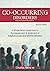 Co-Occurring Disorders: A Whole-Person Approach to the Assessment and Treatment of Substance Use and Mental Disorders (2nd edition)