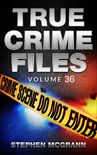 True Crime Casefiles Volume 36: Five Unique True Crime Stories (Kindle Edition)