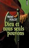 Dieu et nous seul...
