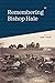 Remembering Bishop Hale by Jane Lydon