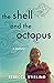 The Shell and the Octopus: ...