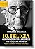 IO, FELICIA Conversazioni con la madre di Peppino Impastato by Mari Albanese