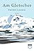 Am Gletscher