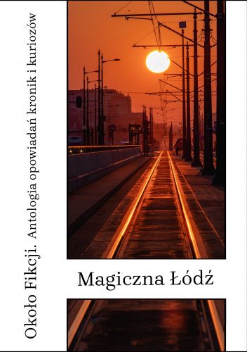 Magiczna Łódź. Około fikcji. Antologia opowiadań kronik i kuriozów
