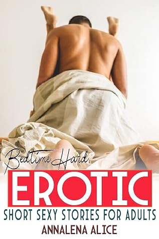 Bedtime Hard Erotic Short Sexy Stories 
