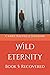 Wild Eternity: Book 5: Reco...