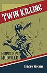 Twin Killing: Murder in Mudville