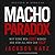 The Macho Paradox: Why Some...