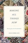 Making All Things New: Restoring Joy to the Sexually Broken Book cover for Making All Things New: Restoring Joy to the Sexually Broken