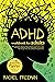 ADHD Workbook for Adults 2nd Edition: Myths and Facts, Tips and Tools to Improve Concentration, Overcome Work Challenges, Improve relationships, Take Charge of Your Life and Break Through Barriers.