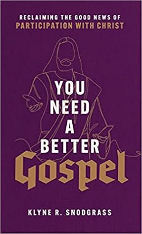 You Need a Better Gospel: Reclaiming the Good News of Participation with Christ