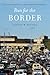 Run for the Border by Steven W. Bender