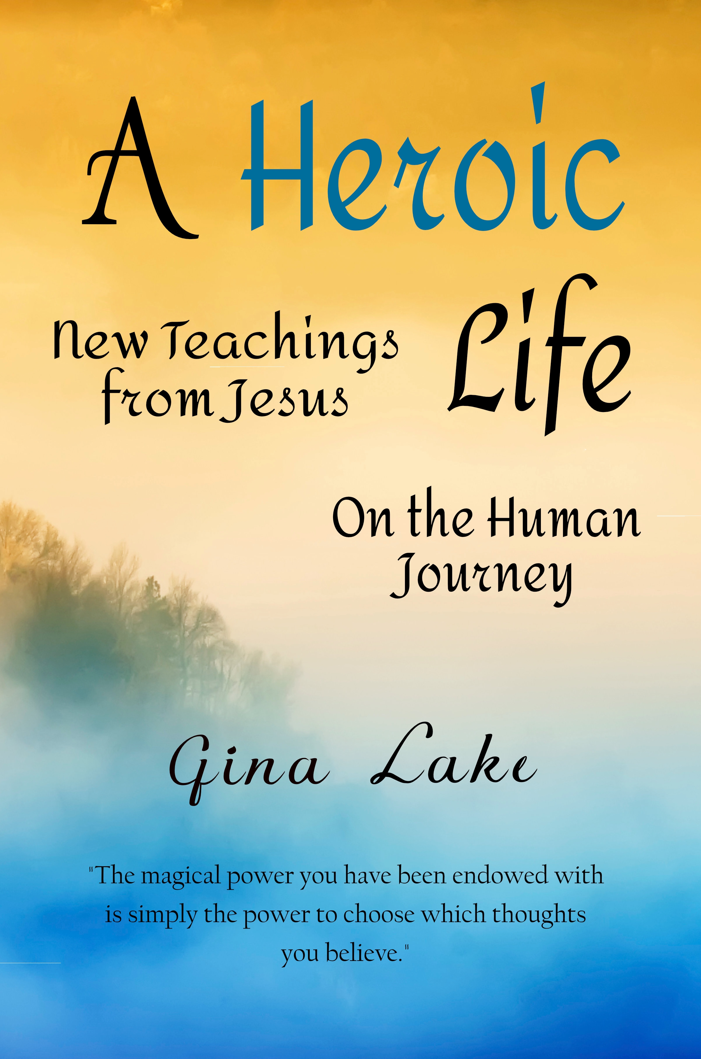 A Heroic Life: New Teachings from Jesus on the Human Journey