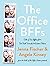 The Office BFFs: Tales of The Office from Two Best Friends Who Were There