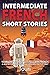 Intermediate French Short Stories: 10 Amazing Short Tales to Learn French & Quickly Grow Your Vocabulary the Fun Way! (Learn French for Beginners and Intermediates)