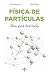 Física de partículas: Una guía ilustrada