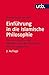 Einführung in die islamische Philosophie: Die Geschichte des Denkens von den Anfängen bis zur Gegenwart