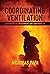 Coordinating Ventilation: Supporting Extinguishment and Survivability
