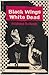 Black wings, white dead: Poems (Fiddlehead poetry book ; no. 234)