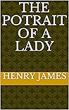 The Potrait of a lady by Henry James The Potrait of a lady by Henry James